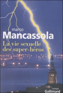 La Vie sexuelle des super-héros de Marco Mancassola