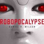 Robopocalypse_Daniel_Wilson