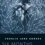 Six Months_Three_Days_Charlie_Jane_Anders